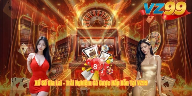 Xổ Số Gia Lai – Trải Nghiệm Cá Cược Hấp Dẫn Tại VZ99 Xổ Số Gia Lai – Trải Nghiệm Cá Cược Hấp Dẫn Tại VZ99